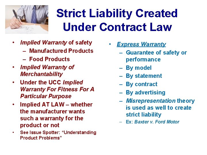 Strict Liability Created Under Contract Law • Implied Warranty of safety – Manufactured Products