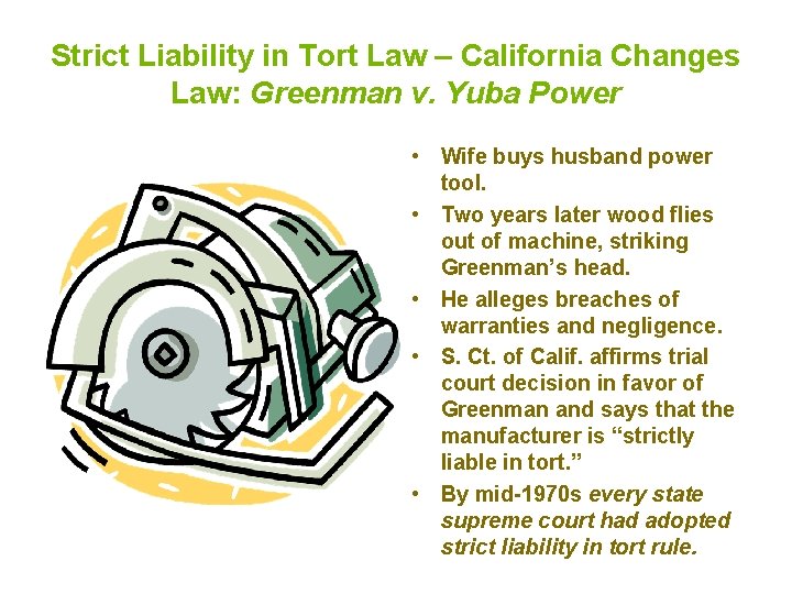 Strict Liability in Tort Law – California Changes Law: Greenman v. Yuba Power •