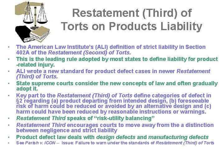 Restatement (Third) of Torts on Products Liability • • The American Law Institute’s (ALI)