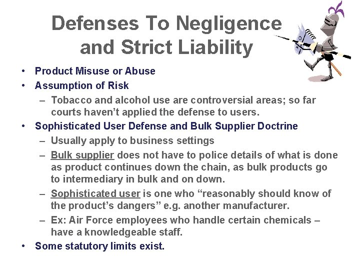 Defenses To Negligence and Strict Liability • Product Misuse or Abuse • Assumption of