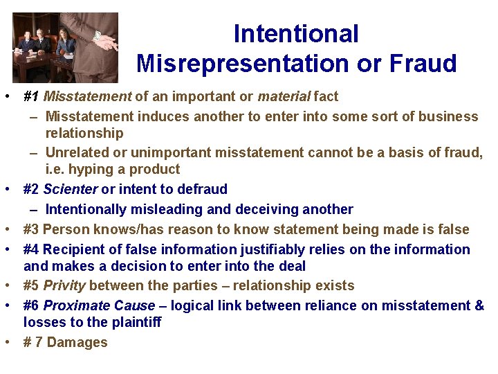 Intentional Misrepresentation or Fraud • #1 Misstatement of an important or material fact –