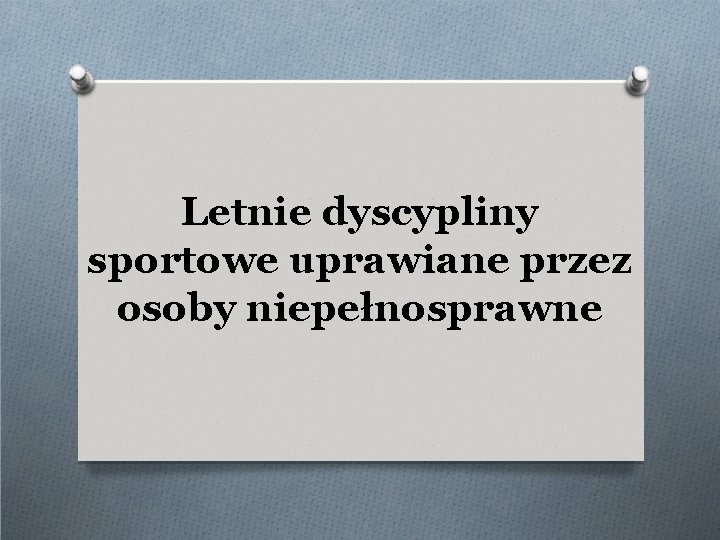 Letnie dyscypliny sportowe uprawiane przez osoby niepełnosprawne 