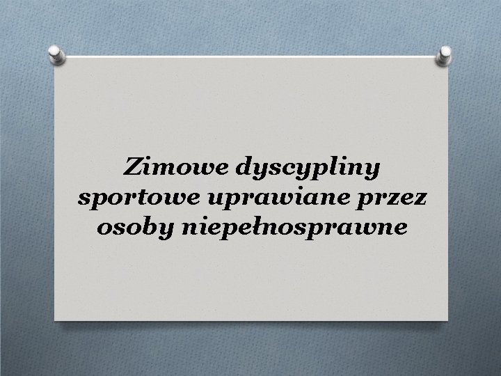 Zimowe dyscypliny sportowe uprawiane przez osoby niepełnosprawne 