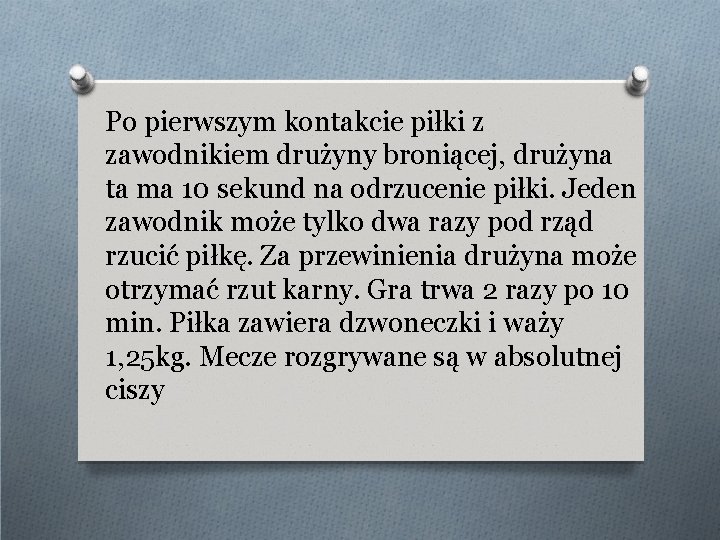 Po pierwszym kontakcie piłki z zawodnikiem drużyny broniącej, drużyna ta ma 10 sekund na