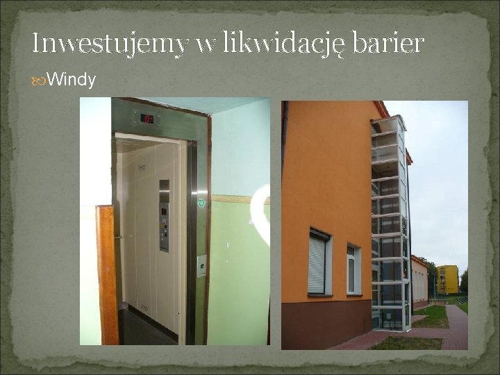 Inwestujemy w likwidację barier Windy 