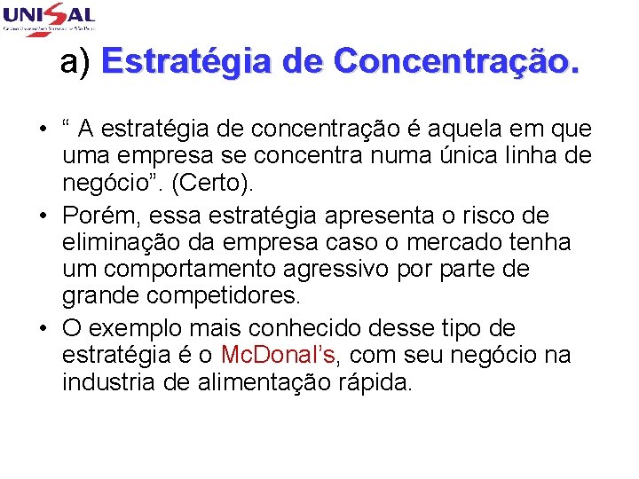 a) Estratégia de Concentração. • “ A estratégia de concentração é aquela em que