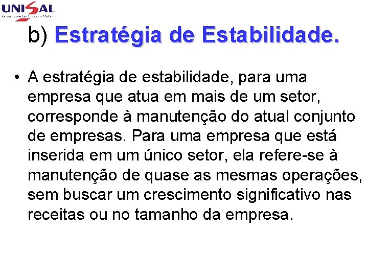 b) Estratégia de Estabilidade. • A estratégia de estabilidade, para uma empresa que atua