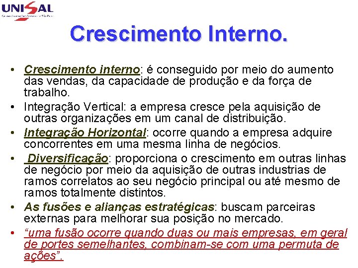 Crescimento Interno. • Crescimento interno: é conseguido por meio do aumento das vendas, da