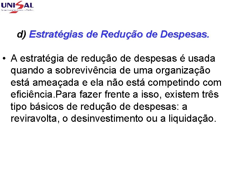 d) Estratégias de Redução de Despesas. • A estratégia de redução de despesas é