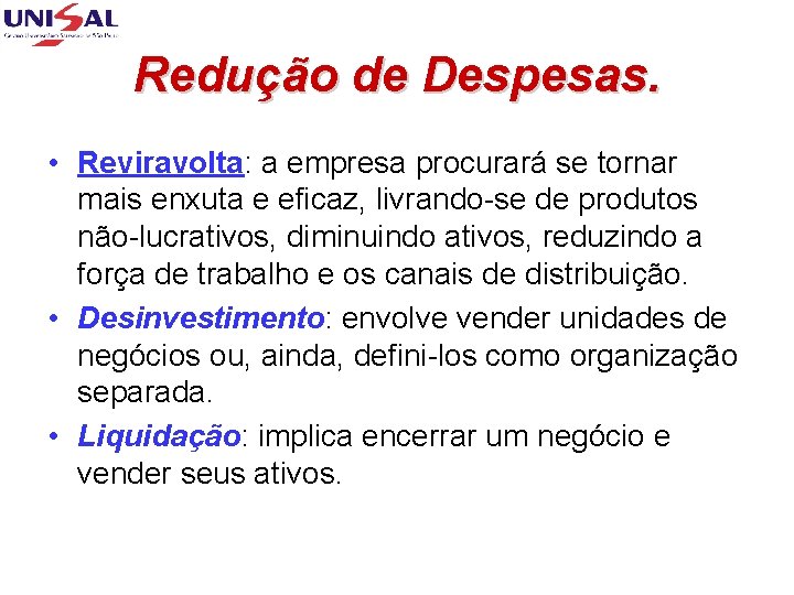 Redução de Despesas. • Reviravolta: a empresa procurará se tornar mais enxuta e eficaz,