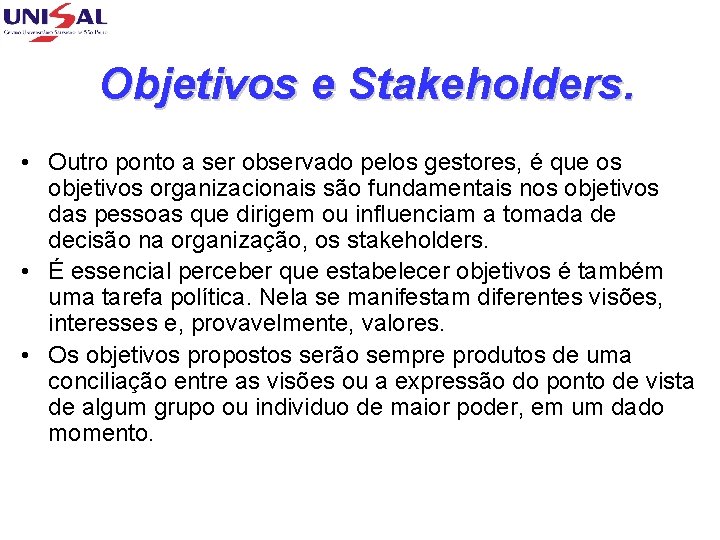 Objetivos e Stakeholders. • Outro ponto a ser observado pelos gestores, é que os