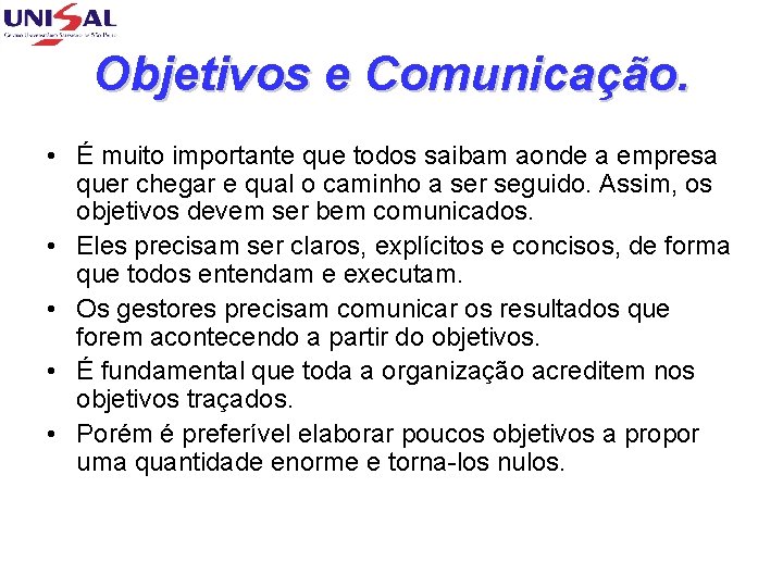 Objetivos e Comunicação. • É muito importante que todos saibam aonde a empresa quer