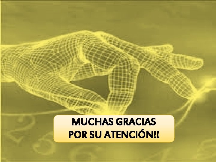 MUCHAS GRACIAS POR SU ATENCIÓN!! 