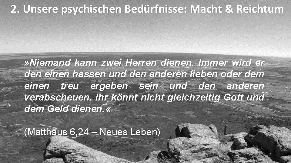 2. Unsere psychischen Bedürfnisse: Macht & Reichtum » Niemand kann zwei Herren dienen. Immer 2. Unsere psychischen Bedürfnisse: Macht & Reichtum » Niemand kann zwei Herren dienen. Immer