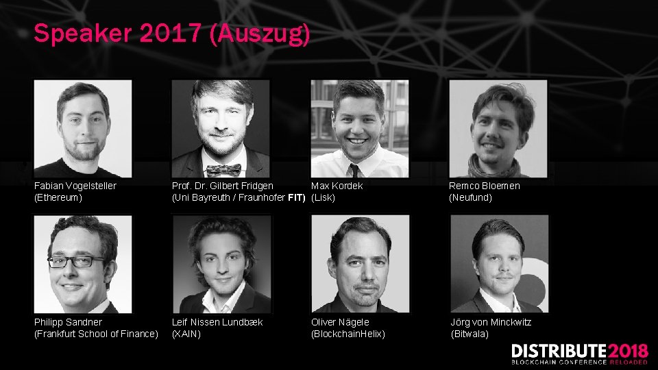 Speaker 2017 (Auszug) Fabian Vogelsteller (Ethereum) Prof. Dr. Gilbert Fridgen Max Kordek (Uni Bayreuth