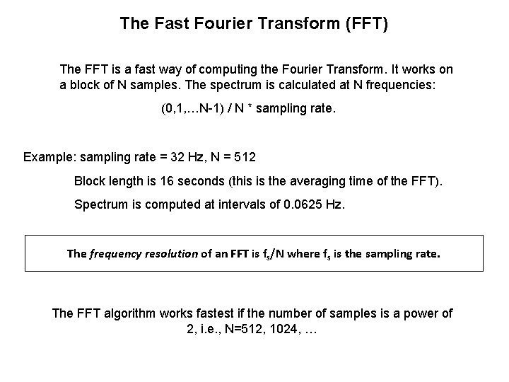 The Fast Fourier Transform (FFT) The FFT is a fast way of computing the