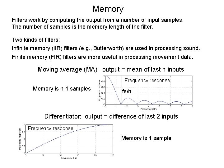 Memory Filters work by computing the output from a number of input samples. The