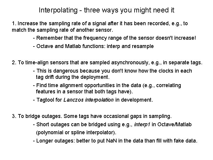 Interpolating - three ways you might need it 1. Increase the sampling rate of