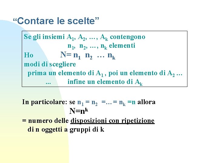 “Contare le scelte” Se gli insiemi A 1, A 2, …, Ak contengono n