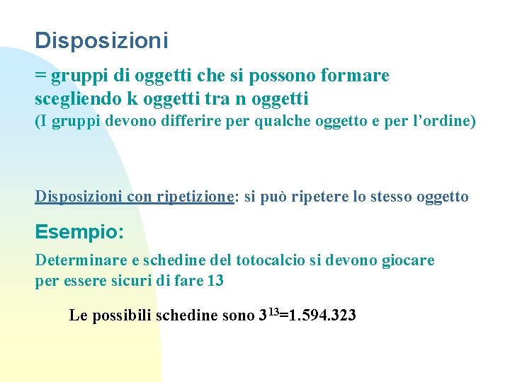 Disposizioni = gruppi di oggetti che si possono formare scegliendo k oggetti tra n