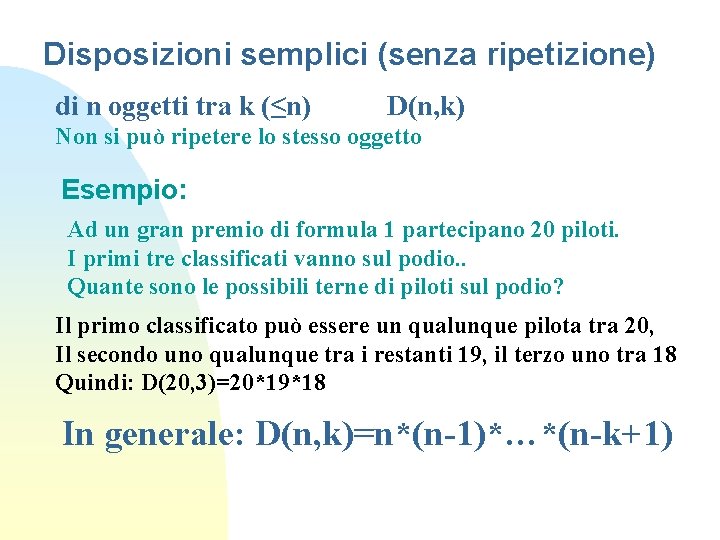 Disposizioni semplici (senza ripetizione) di n oggetti tra k (≤n) D(n, k) Non si