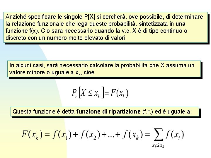 Anziché specificare le singole P[X] si cercherà, ove possibile, di determinare la relazione funzionale