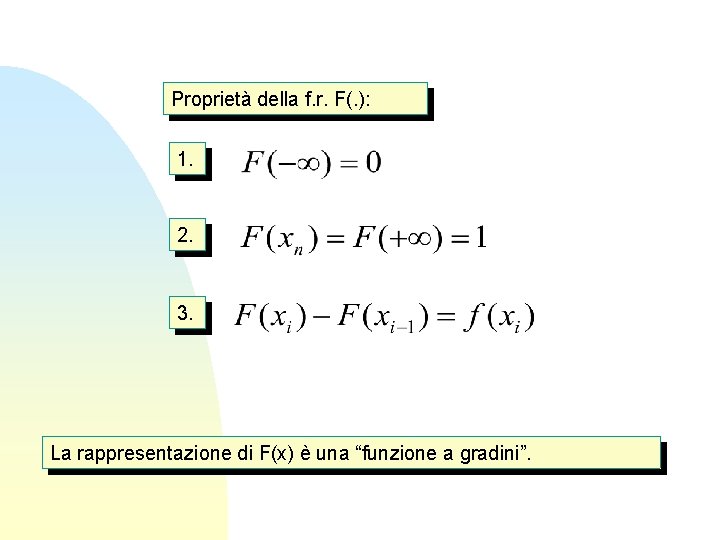 Proprietà della f. r. F(. ): 1. 2. 3. La rappresentazione di F(x) è