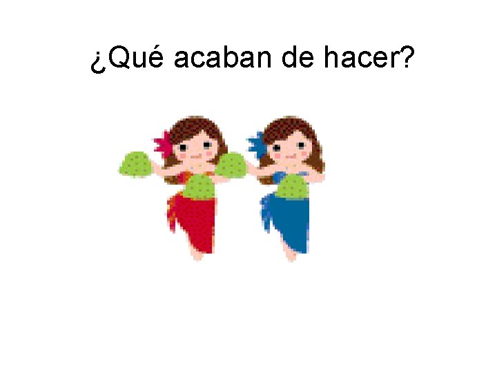 ¿Qué acaban de hacer? 