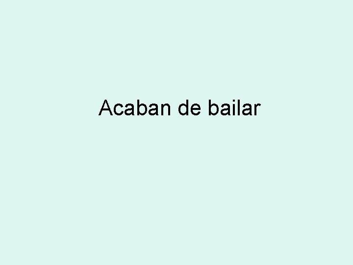 Acaban de bailar 