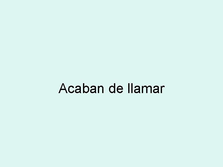 Acaban de llamar 