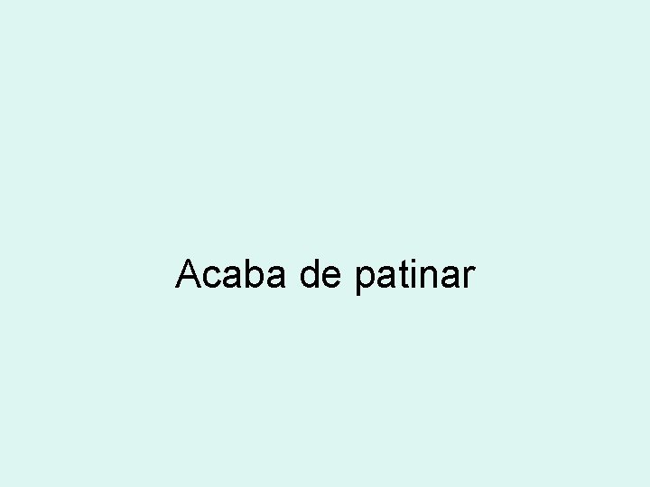 Acaba de patinar 