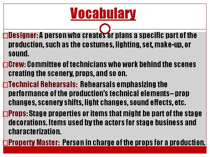 Vocabulary �Designer: A person who creates or plans a specific part of the production,