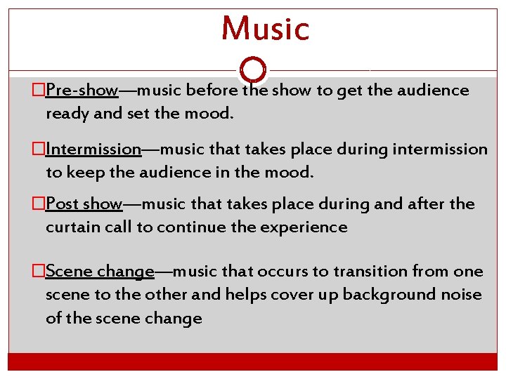 Music �Pre-show—music before the show to get the audience ready and set the mood.