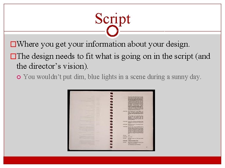 Script �Where you get your information about your design. �The design needs to fit
