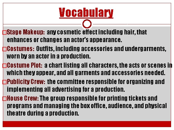 Vocabulary �Stage Makeup: any cosmetic effect including hair, that enhances or changes an actor’s