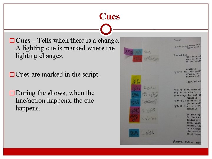 Cues � Cues – Tells when there is a change. A lighting cue is