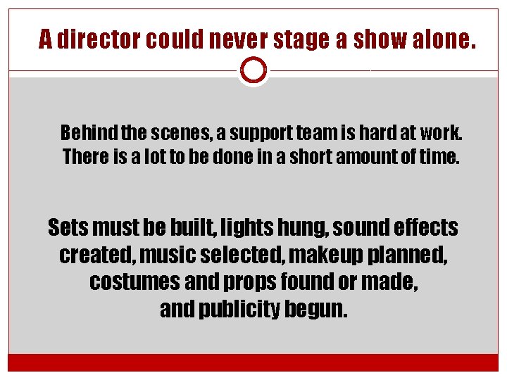 A director could never stage a show alone. Behind the scenes, a support team