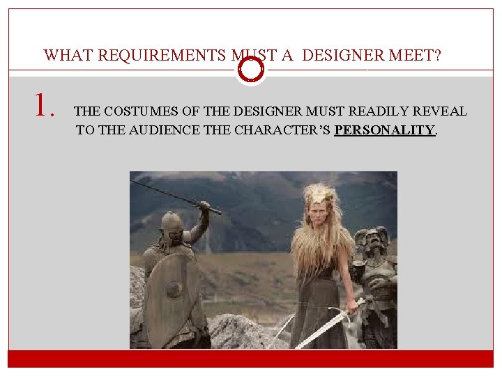 WHAT REQUIREMENTS MUST A DESIGNER MEET? 1. THE COSTUMES OF THE DESIGNER MUST READILY