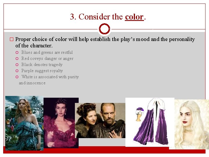 3. Consider the color. � Proper choice of color will help establish the play’s