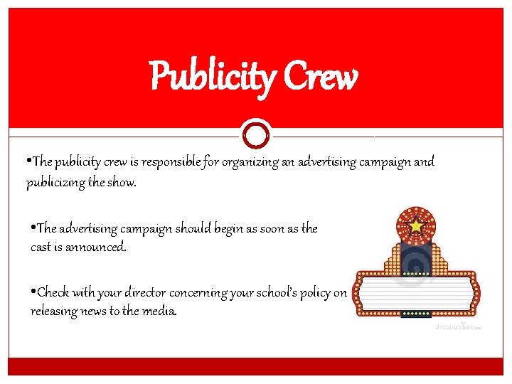 Publicity Crew • The publicity crew is responsible for organizing an advertising campaign and
