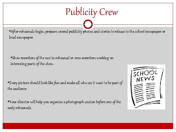 Publicity Crew • After rehearsals begin, prepare several publicity photos and stories to release