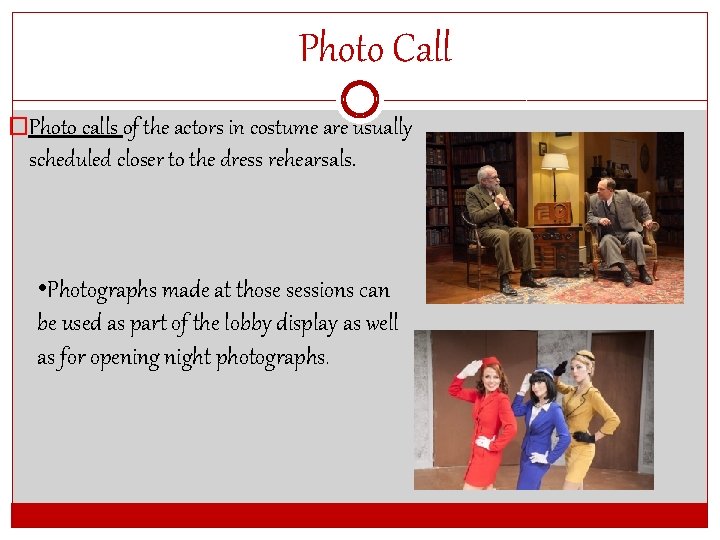 Photo Call �Photo calls of the actors in costume are usually scheduled closer to