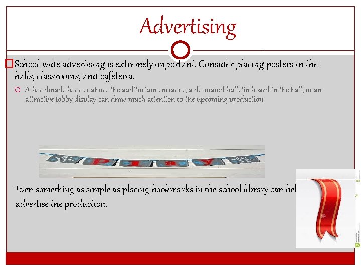 Advertising �School-wide advertising is extremely important. Consider placing posters in the halls, classrooms, and