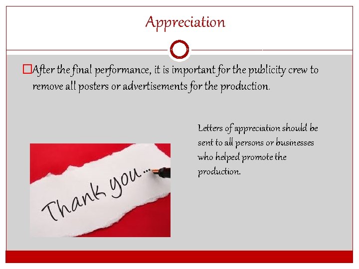 Appreciation �After the final performance, it is important for the publicity crew to remove