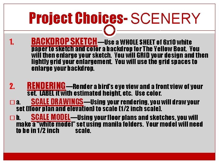 Project Choices- SCENERY 1. 2. BACKDROP SKETCH—Use a WHOLE SHEET of 6 x 10