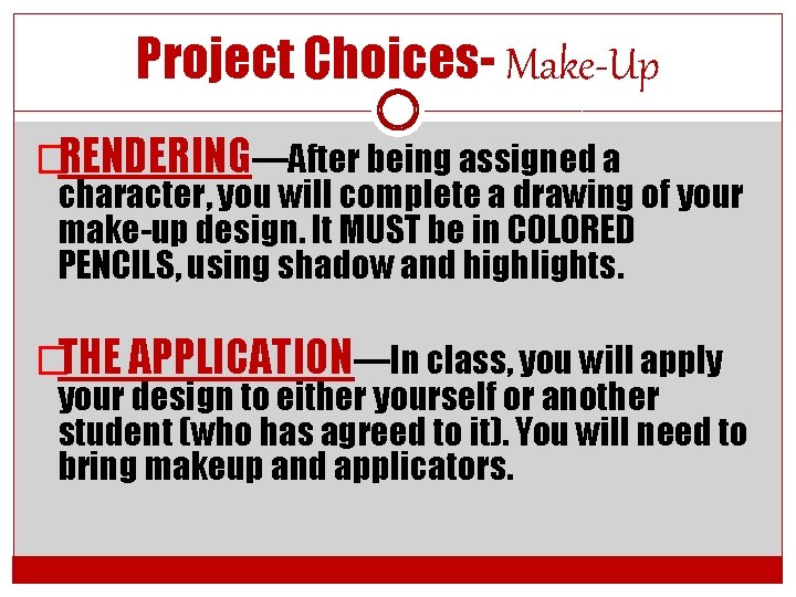 Project Choices- Make-Up �RENDERING—After being assigned a character, you will complete a drawing of