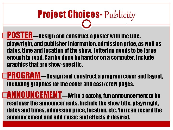Project Choices- Publicity �POSTER—Design and construct a poster with the title, playwright, and publisher
