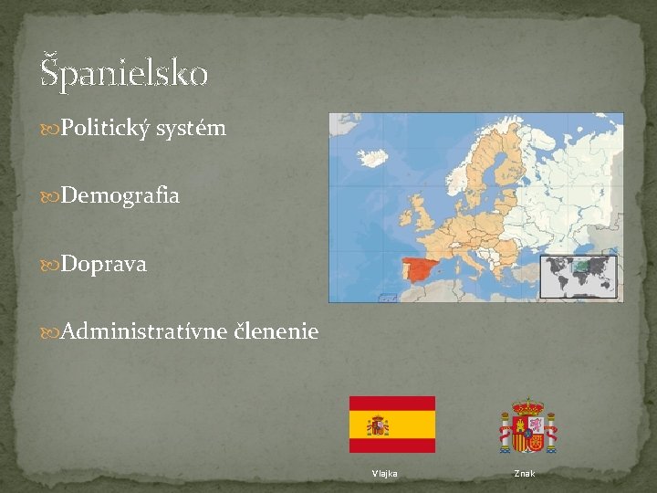 Španielsko Politický systém Demografia Doprava Administratívne členenie Vlajka Znak 