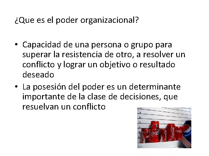 ¿Que es el poder organizacional? • Capacidad de una persona o grupo para superar