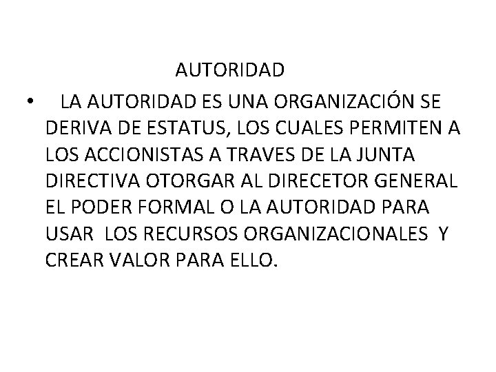 AUTORIDAD • LA AUTORIDAD ES UNA ORGANIZACIÓN SE DERIVA DE ESTATUS, LOS CUALES PERMITEN